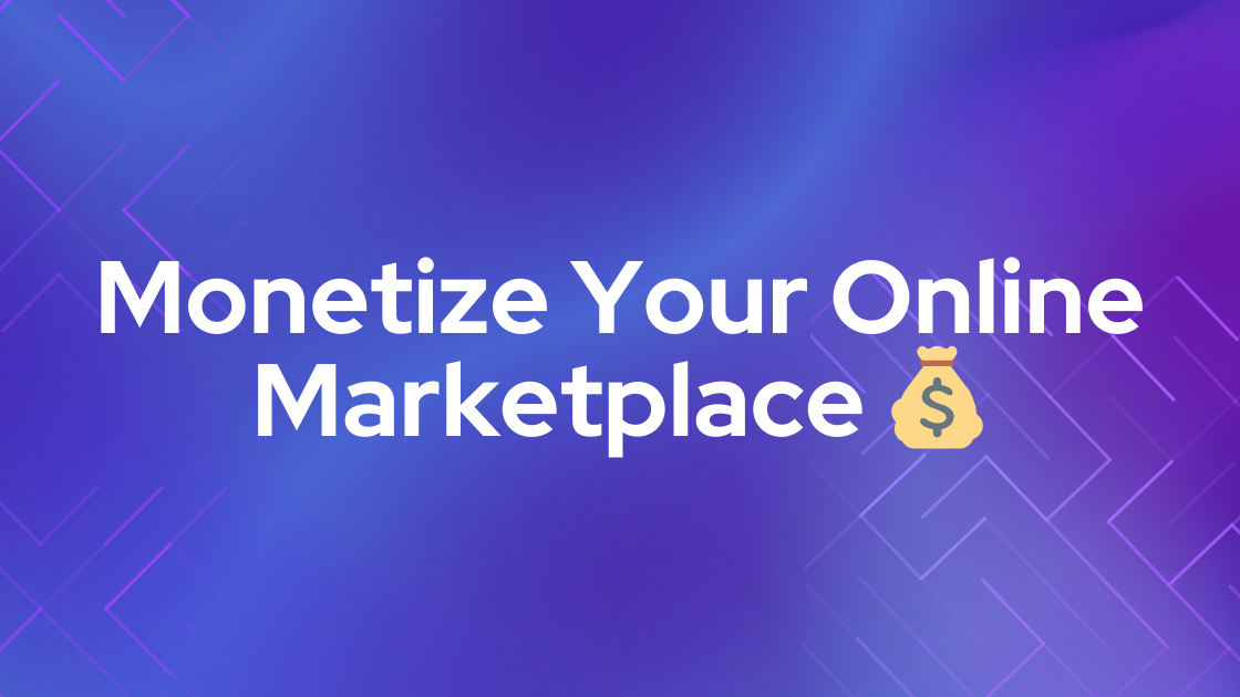 Ways to Monetize Your Online Marketplace