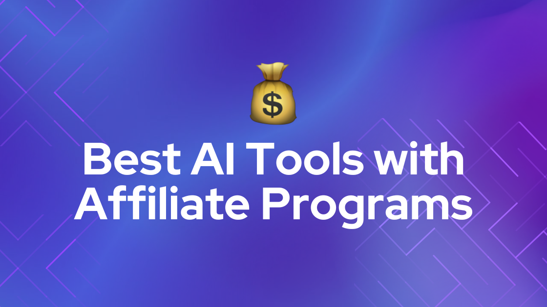 Best AI Tools with Affiliate Programs