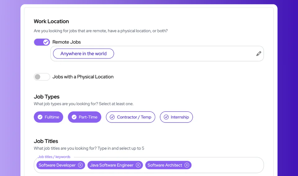 Configurate le vostre preferenze di ricerca di lavoro selezionando luoghi di lavoro remoti o di persona, scegliendo tipi di lavoro come tempo pieno, part-time o stage e aggiungendo fino a cinque titoli di lavoro o parole chiave mirate su JobCopilot.